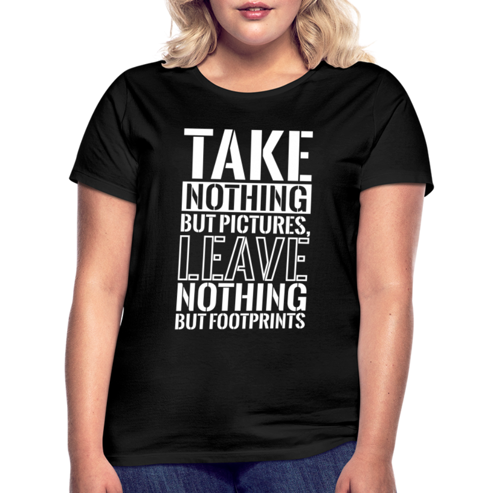 Frauen T-Shirt "TAKE NOTHING BUT PICTURES, LEAVE NOTHING BUT FOOTPRINTS" - Schwarz